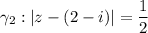 \gamma _2:|z-(2-i)|=\dfrac{1}{2}