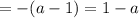 =-(a-1)=1-a