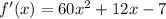 f'(x)=60x^2+12x-7