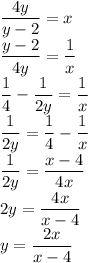 \dfrac{4y}{y-2}=x\\\dfrac{y-2}{4y}=\dfrac1x\\\dfrac14-\dfrac1{2y}=\dfrac1x\\\dfrac1{2y}=\dfrac14-\dfrac1x\\\dfrac1{2y}=\dfrac{x-4}{4x}\\2y=\dfrac{4x}{x-4}\\y=\dfrac{2x}{x-4}