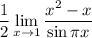 \displaystyle \dfrac12\lim_{x\to1} \dfrac{x^2-x}{\sin \pi x}}