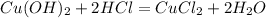 Cu(OH)_{2}+2HCl=CuCl_{2}+2H_{2}O