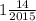 1\frac{14}{2015}