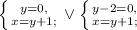 \left \{ {{y=0}, \atop {x=y+1};} \right. \vee \left \{ {{y-2=0}, \atop {x=y+1};} \right.