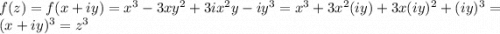 f(z)=f(x+iy)=x^3-3xy^2+3ix^2y-iy^3=x^3+3x^2(iy)+3x(iy)^2+(iy)^3=(x+iy)^3=z^3