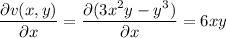 \dfrac{\partial v(x,y)}{\partial x}=\dfrac{\partial (3x^2y-y^3)}{\partial x}=6xy