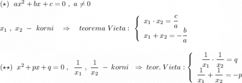 (\star )\ \ ax^2+bx+c=0\ ,\ a\ne 0\ \\\\x_1\ ,\ x_2\ -\ korni\ \ \ \Rightarrow \ \ \ teorema\ Vieta:\ \left\{\begin{array}{l}x_1\cdot x_2=\dfrac{c}{a}\\x_1+x_2=-\dfrac{b}{a}\end{array}\right\\\\\\(\star \star )\ \ x^2+px+q=0\ ,\ \ \dfrac{1}{x_1}\ ,\ \dfrac{1}{x_2}\ -\ korni\ \ \Rightarrow \ teor.\ Vieta:\left\{\begin{array}{c}\dfrac{1}{x_1}\cdot \dfrac{1}{x_2}=q\\\dfrac{1}{x_1}+\dfrac{1}{x_2}=-p\end{array}\right