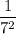 \dfrac1{7^2}