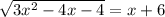 \sqrt{3x^2-4x-4} =x+6