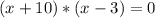 (x+10)*(x-3)=0