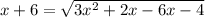 x+6=\sqrt{3x^2+2x-6x-4}