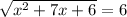 \sqrt{x^2+7x+6} =6