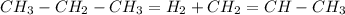 CH_{3}-CH_{2}-CH_{3} =H_{2}+CH_{2}=CH-CH_{3}