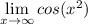 \lim\limits_{x\to \infty}cos(x^2)