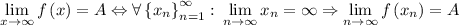 \lim\limits_{x \to \infty} f \left( x \right) = A \Leftrightarrow \forall \left\{ x_n \right\}_{n = 1}^{\infty} \colon \lim\limits_{n \to \infty} x_n = \infty \Rightarrow \lim\limits_{n \to \infty} f \left( x_n \right) = A