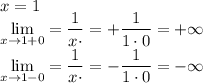 \displaystyle x=1\\ \lim_{x\to1+0}=\dfrac{1}{x\cdot\lnx}=+\dfrac1{1\cdot0}=+\infty\\\lim_{x\to1-0}=\dfrac{1}{x\cdot\lnx}=-\dfrac1{1\cdot0}=-\infty