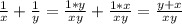 \frac{1}{x} +\frac{1}{y} =\frac{1*y}{xy} +\frac{1*x}{xy} =\frac{y+x}{xy}