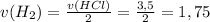 v(H_{2})=\frac{v(HCl)}{2} = \frac{3,5}{2}=1,75