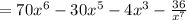 = 70x^{6} - 30x^{5} - 4x^{3} - \frac{36}{ {x}^{7} }