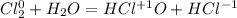 Cl^0_2+H_2O=HCl^{+1}O+HCl^{-1}\\