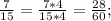 \frac{7}{15}=\frac{7*4}{15*4}=\frac{28}{60};