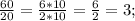 \frac{60}{20}=\frac{6*10}{2*10}=\frac{6}{2}=3;