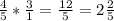 \frac{4}{5} *\frac{3}{1} =\frac{12}{5} = 2\frac{2}{5}