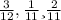 \frac{3}{12} , \frac{1}{11} и \frac{2}{11}