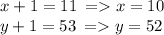 x + 1 = 11 \: = x = 10 \\ y + 1 = 53 \: = y = 52