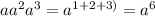 aa^{2}a^{3}=a^{1+2+3)}=a^{6}