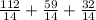 \frac{112}{14} + \frac{59}{14} + \frac{32}{14}