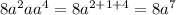 8a^2aa^4=8a^{2+1+4}=8a^7