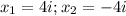 x_1=4i;x_2=-4i