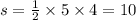 s = \frac{1}{2} \times 5 \times 4 = 10