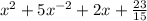 {x}^{2} + 5 {x}^{ - 2} + 2x + \frac{23}{15}