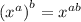 {( {x}^{a}) }^{b} = {x}^{ab}