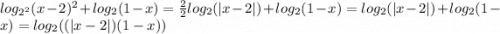 log_{2^2}(x-2)^2 + log_2(1-x) = \frac{2}{2}log_2(|x-2|) + log_2(1-x) = log_2(|x-2|) + log_2(1-x) = log_2((|x-2|)(1-x))