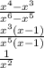 \frac{x {}^{4} - x {}^{3} }{x {}^{6} - x {}^{5} } \\ \frac{x {}^{3}(x - 1)}{x {}^{5}(x - 1) } \\ \frac{1}{x {}^{2} }