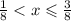 \frac{1}{8} < x \leqslant \frac{3}{8}