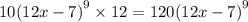 10 {(12x - 7)}^{9} \times 12 = 120 {(12x - 7)}^{9}