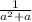 \frac{1}{a^2+a}