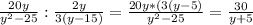 \frac{20y}{y^2-25} : \frac{2y}{3(y-15)} =\frac{20y *(3(y-5)}{y^2-25} =\frac{30}{y+5}