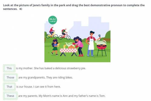 Look at the picture of Jane's family in the park and drag the best demonstrative pronoun to complete