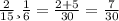 \frac{2}{15} и \frac{1}{6} =\frac{2+5}{30} =\frac{7}{30}