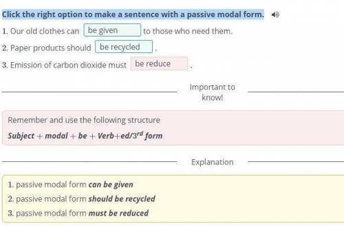 Click the right option to make a sentence with a passive modal form. 1. Our old clothes can ...(be g