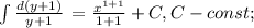 \int\limits {\frac{d(y+1)}{y+1}} \, =\frac{x^{1+1}}{1+1}+C, C-const;