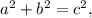 a^{2}+b^{2}=c^{2},