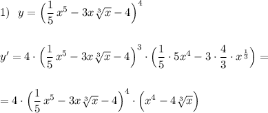 1)\ \ y=\Big(\dfrac{1}{5}\, x^5-3x\sqrt[3]{x}-4\Big)^4\\\\\\y'=4\cdot \Big(\dfrac{1}{5}\, x^5-3x\sqrt[3]{x}-4\Big)^3\cdot \Big(\dfrac{1}{5}\cdot 5x^4-3\cdot \dfrac{4}{3}\cdot x^{\frac{1}{3}}\Big)=\\\\\\=4\cdot \Big(\dfrac{1}{5}\, x^5-3x\sqrt[3]{x}-4\Big)^4\cdot \Big(x^4-4\sqrt[3]{x}\Big)