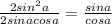 \frac{2sin^2a}{2sinacosa} =\frac{sina}{cosa}