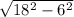 \sqrt{18^{2}-6^{2} }